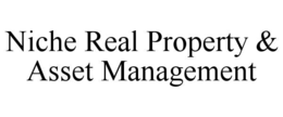 NICHE REAL PROPERTY & ASSET MANAGEMENT