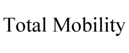 TOTAL MOBILITY