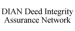 DIAN DEED INTEGRITY ASSURANCE NETWORK
