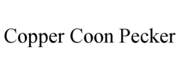 COPPER COON PECKER