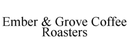 EMBER & GROVE COFFEE ROASTERS