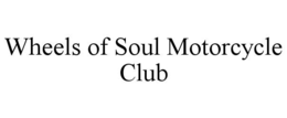 WHEELS OF SOUL MOTORCYCLE CLUB