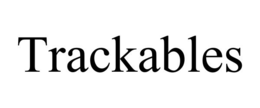 TRACKABLES
