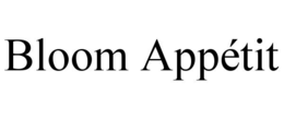 BLOOM APPÉTIT