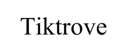 TIKTROVE
