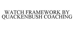 WATCH FRAMEWORK BY QUACKENBUSH COACHING