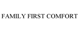 FAMILY FIRST COMFORT