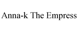 ANNA-K THE EMPRESS