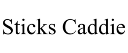 STICKS CADDIE