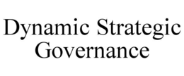 DYNAMIC STRATEGIC GOVERNANCE