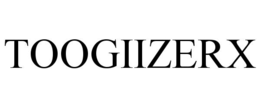 TOOGIIZERX