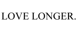 LOVE LONGER.
