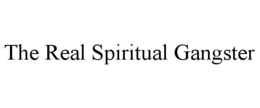 THE REAL SPIRITUAL GANGSTER