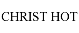CHRIST HOT