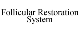 FOLLICULAR RESTORATION SYSTEM