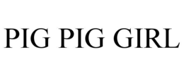 PIG PIG GIRL