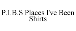 P.I.B.S PLACES I'VE BEEN SHIRTS