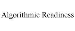 ALGORITHMIC READINESS