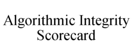 ALGORITHMIC INTEGRITY SCORECARD