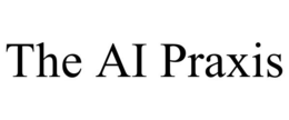 THE AI PRAXIS