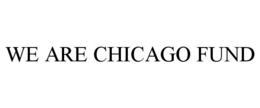 WE ARE CHICAGO FUND