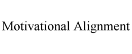 MOTIVATIONAL ALIGNMENT