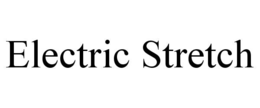 ELECTRIC STRETCH