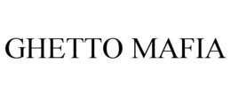 GHETTO MAFIA