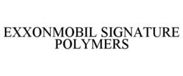 EXXONMOBIL SIGNATURE POLYMERS