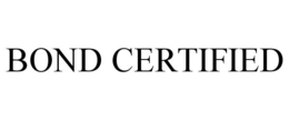 BOND CERTIFIED