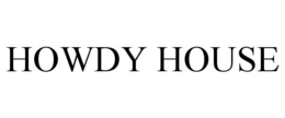 HOWDY HOUSE