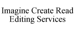 IMAGINE CREATE READ EDITING SERVICES