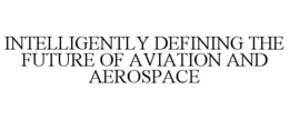INTELLIGENTLY DEFINING THE FUTURE OF AVIATION AND AEROSPACE
