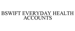 BSWIFT EVERYDAY HEALTH ACCOUNTS
