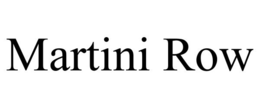 MARTINI ROW