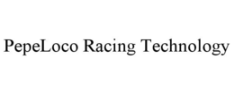 PEPELOCO RACING TECHNOLOGY