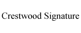 CRESTWOOD SIGNATURE
