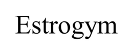 ESTROGYM