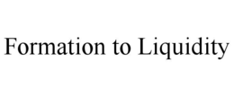 FORMATION TO LIQUIDITY
