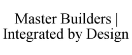 MASTER BUILDERS | INTEGRATED BY DESIGN
