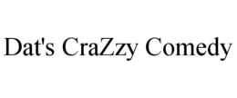 DAT'S CRAZZY COMEDY
