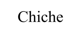 CHICHE