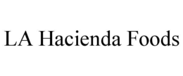 LA HACIENDA FOODS