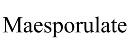 MAESPORULATE