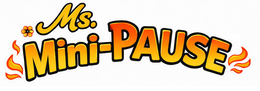 MS. MINI-PAUSE