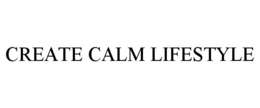 CREATE CALM LIFESTYLE