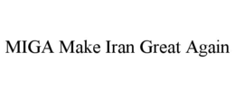 MIGA MAKE IRAN GREAT AGAIN
