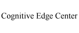 COGNITIVE EDGE CENTER