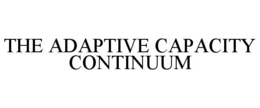 THE ADAPTIVE CAPACITY CONTINUUM