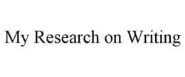 MY RESEARCH ON WRITING